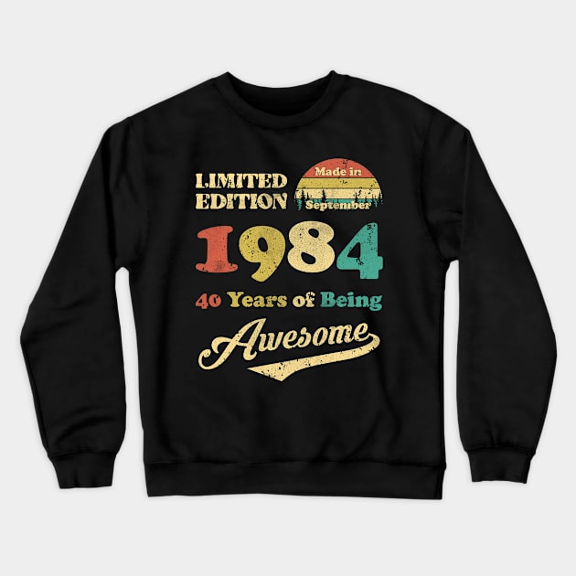 Made In September 1984 40 Years Of Being Awesome Vintage 40th Birthday Crewneck Sweatshirt by Happy Solstice